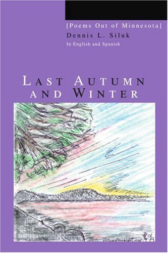 Cover for Dennis Siluk · Last Autumn and Winter: [poems out of Minnesota] (Pocketbok) (2006)