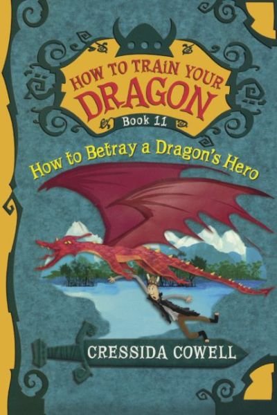 Cover for Cressida Cowell · How to Betray a Dragon's Hero (How to Train Your Dragon) (Inbunden Bok) (2014)