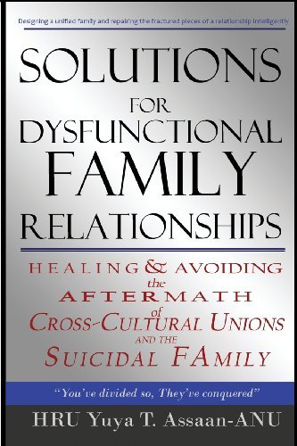 Cover for Hru Yuya T. Assaan-anu · Solutions for Dysfunctional Family Relationships: Couples Counseling, Marriage Therapy, Crosscultural Psychology, Relationship Advice for Lovers, ... Unions and the Suicidal Family. (Volume 1) (Pocketbok) (2012)