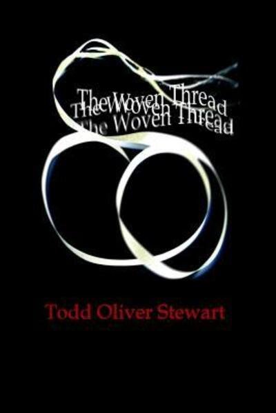 Cover for Todd Oliver Stewart · The Woven Thread (Paperback Book) (2013)
