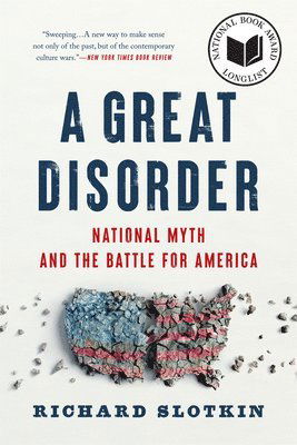 Cover for Richard Slotkin · A Great Disorder: National Myth and the Battle for America (Paperback Book) (2025)