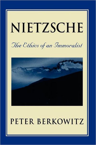 Cover for Peter Berkowitz · Nietzsche: The Ethics of an Immoralist (Paperback Book) (1996)