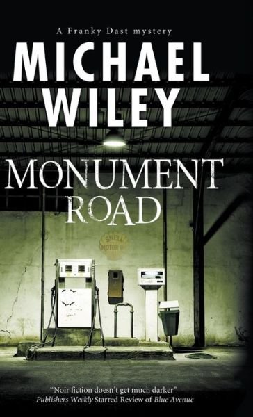 Cover for Michael Wiley · Monument Road - A Franky Dast Mystery (Inbunden Bok) [Main edition] (2017)