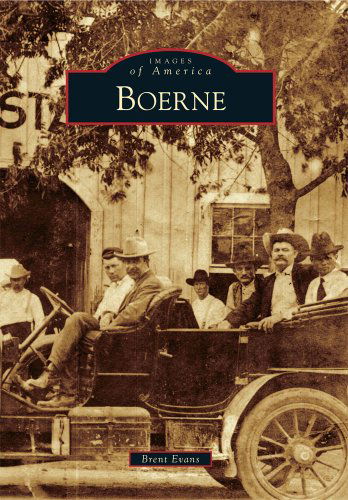Boerne (Images of America Series) - Brent Evans - Books - Arcadia Publishing - 9780738579436 - November 8, 2010