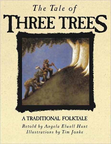 Cover for Tim Jonke (Illustrator) · The Tale of Three Trees: a Traditional Folktale (Hardcover Book) [1st edition] (1989)