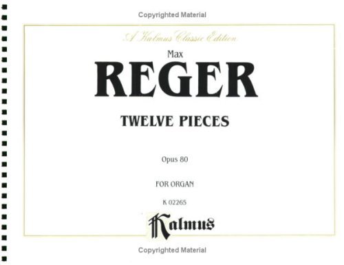 Cover for Max · Reger 12 Pieces for Ordan Op 80 (Spiralbog) [Kalmus, Spi edition] (2005)
