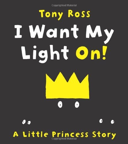 Cover for Tony Ross · I Want My Light On! (Little Princess Story) (Innbunden bok) (2010)