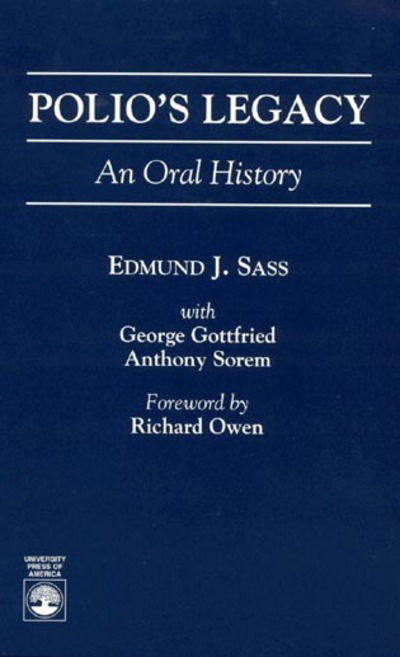 Polio's Legacy: An Oral History - Edmund J. Sass - Libros - University Press of America - 9780761801436 - 19 de marzo de 1996