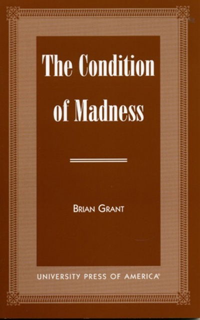 Cover for Brian Grant · The Condition of Madness (Hardcover Book) (1999)