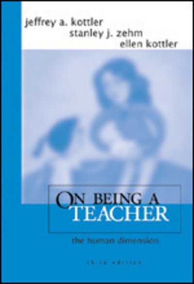 Cover for Kottler, Jeffrey A., Ph.D. · On Being a Teacher: The Human Dimension (Inbunden Bok) [3 Revised edition] (2005)