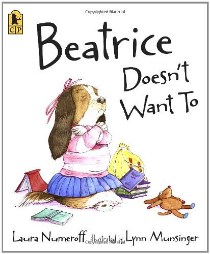 Cover for Laura Numeroff · Beatrice Doesn't Want to (Paperback Book) [Reprint edition] (2008)