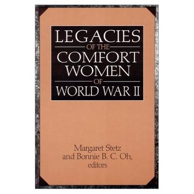 Cover for Margaret D. Stetz · Legacies of the Comfort Women of World War II (Inbunden Bok) (2001)