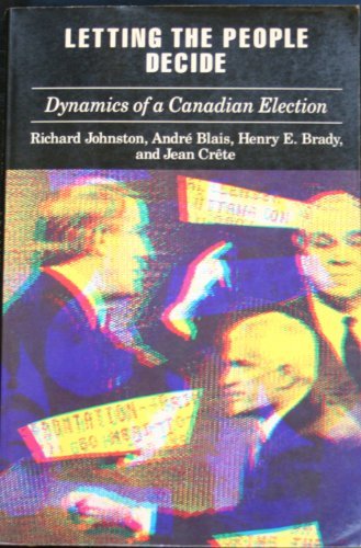 Cover for Richard Johnston · Letting the People Decide: Dynamics of a Canadian Election (Innbunden bok) [First edition] (1992)