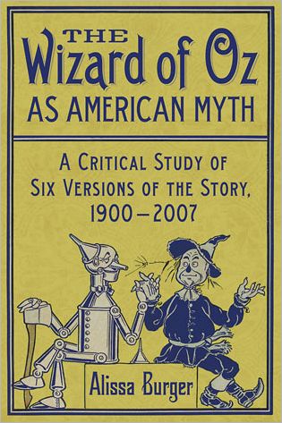 Cover for Alissa Burger · The The Wizard of Oz as American Myth: A Critical Study of Six Versions of the Story, 1900-2007 (Pocketbok) (2012)