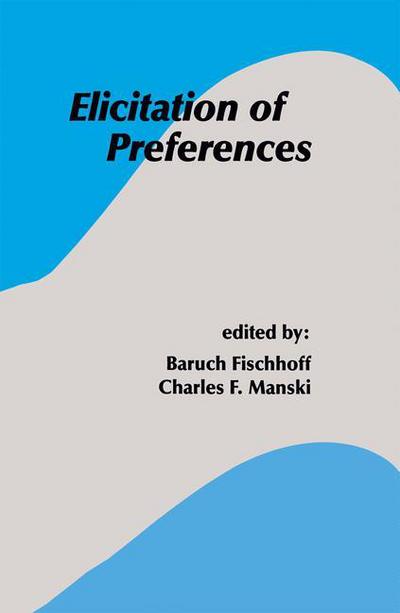 Elicitation of Preferences - Baruch Fischhoff - Livres - Springer - 9780792377436 - 29 février 2000