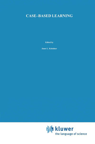 Cover for Janet L Kolodner · Case-based Learning (Hardcover Book) [Reprinted from Machine Learning, 10:3, 1993 edition] (1993)