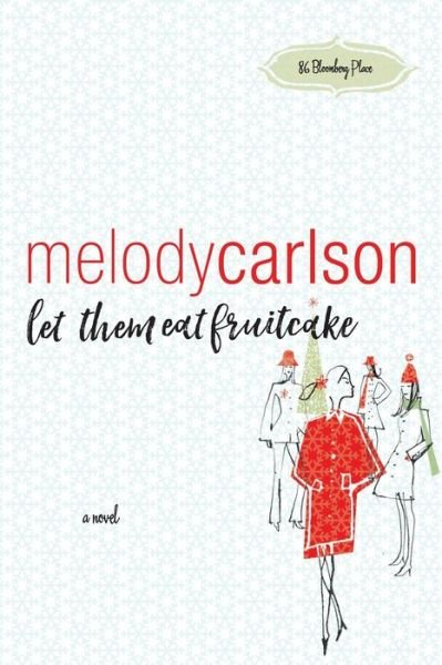 Cover for Melody Carlson · Let Them Eat Fruitcake (Paperback Book) (2008)