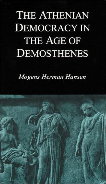 The Athenian Democracy in the Age of Demosthenes: Structure, Principles, and Ideology - Mogens Herman Hansen - Bøger - University of Oklahoma Press - 9780806131436 - 30. marts 1999