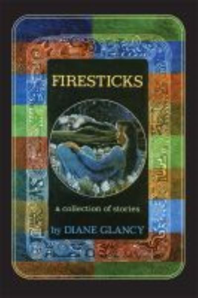 Cover for Diane Glancy · Firesticks: A Collection of Stories - American Indian Literature and Critical Studies Series (Paperback Book) (2022)