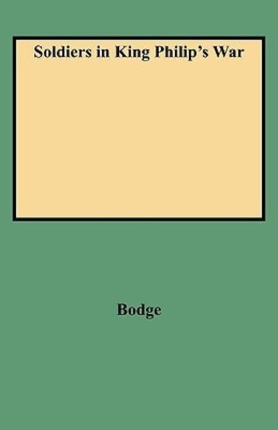 Cover for Bodge · Soldiers in King Philip's War: Being a Critical Account of That War with a Concise History of the Indian Wars of New England from 1620-1677 (Pocketbok) (2009)