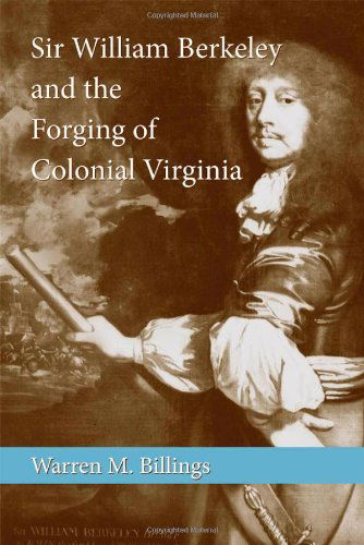 Cover for Warren M. Billings · Sir William Berkeley and the Forging of Colonial Virginia (Paperback Book) (2010)