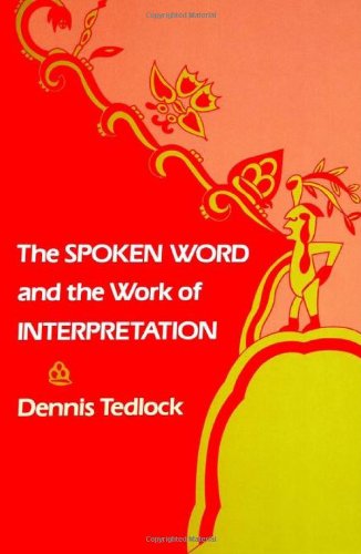 The Spoken Word and the Work of Interpretation - Conduct and Communication - Dennis Tedlock - Bøger - University of Pennsylvania Press - 9780812211436 - 1. juni 1983