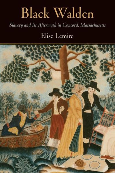 Cover for Elise Lemire · Black Walden: Slavery and Its Aftermath in Concord, Massachusetts (Paperback Book) (2019)