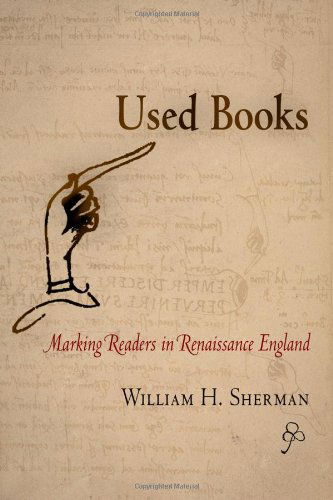 Cover for William H. Sherman · Used Books: Marking Readers in Renaissance England - Material Texts (Hardcover Book) (2007)