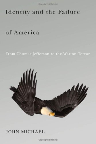 Cover for John Michael · Identity and the Failure of America: From Thomas Jefferson to the War on Terror (Hardcover Book) (2008)