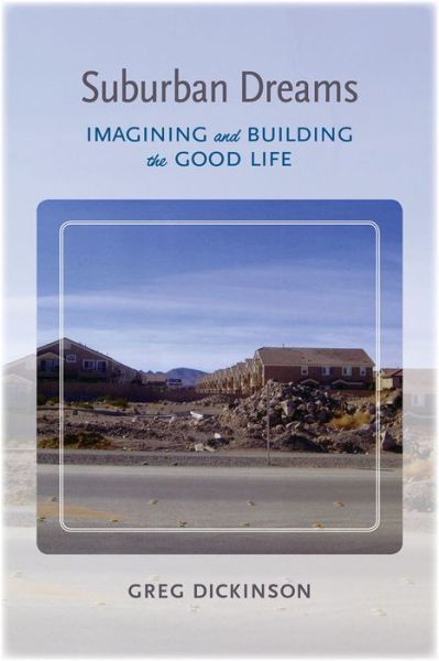 Cover for Greg Dickinson · Suburban Dreams: Imagining and Building the Good Life - Rhetoric Culture and Social Critique Series (Paperback Book) (2021)