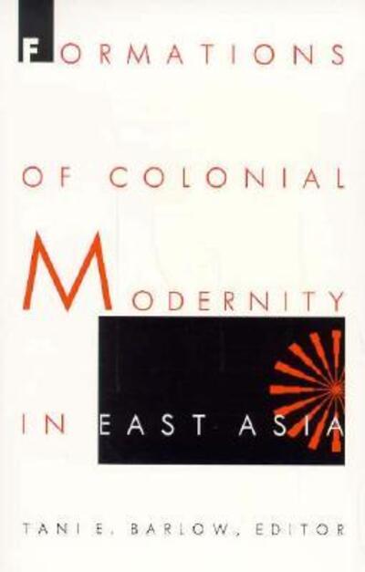 Cover for Tani E. Barlow · Formations of Colonial Modernity in East Asia - A positions book (Paperback Book) (1997)