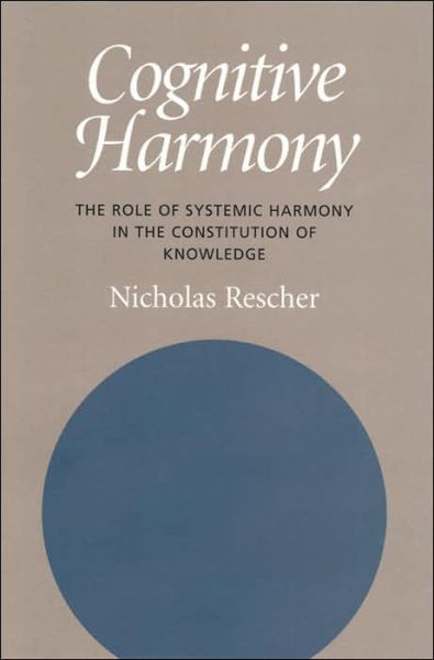 Cover for Nicholas Rescher · Cognitive Harmony: The Role of Systemic Harmony in the Constitution of Knowledge (Inbunden Bok) (2005)