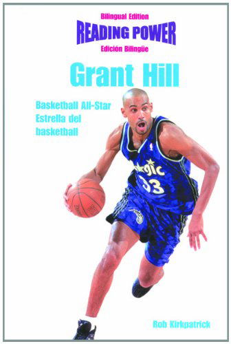 Cover for Rob Kirkpatrick · Grant Hill Basketball All-star / Estrella Del Basketball: Basketball All-star = Estrella Del Basketball (Power Players / Deportistas De Poder) (Innbunden bok) [Bilingual edition] (2001)
