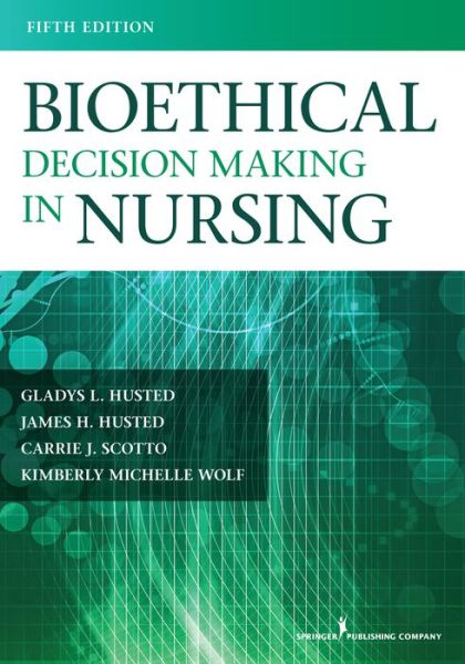 Cover for Gladys Husted · Bioethical Decision Making in Nursing (Paperback Book) [5 New edition] (2014)