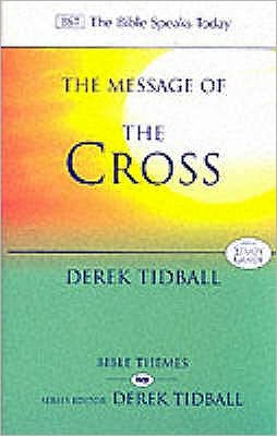 Cover for Tidball, Rev Dr Derek (Author) · The Message of the Cross - The Bible Speaks Today Themes (Paperback Book) (2001)