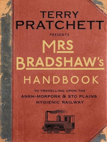 Cover for Terry Pratchett · Mrs Bradshaw's Handbook: the essential travel guide for anyone wanting to discover the sights and sounds of Sir Terry Pratchett’s amazing Discworld (Innbunden bok) (2014)