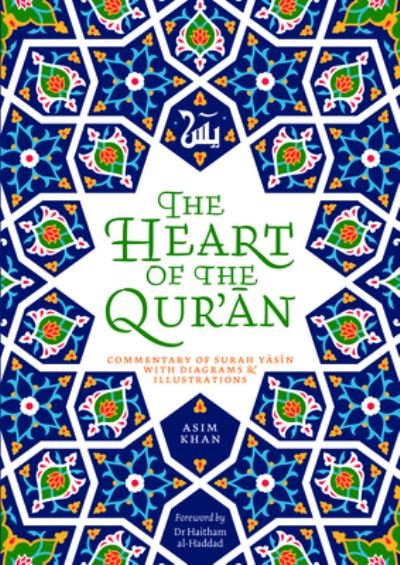 The Heart of the Qur'an: Commentary on Surah Yasin with Diagrams and Illustrations - Asim Khan - Kirjat - Islamic Foundation - 9780860377436 - tiistai 1. syyskuuta 2020