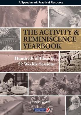 Activity & Reminiscence Handbook: Hundreds of Ideas in 52 Weekly Sessions - Danny Walsh - Książki - Taylor & Francis Ltd - 9780863884436 - 13 marca 2012