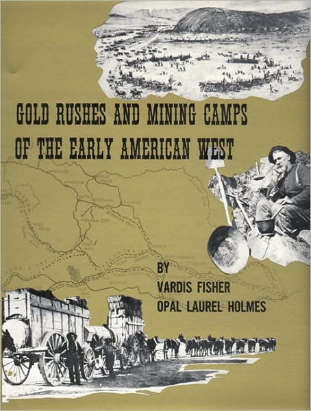 Cover for Opal Laurel Holmes · Gold Rushes and Mining Camps of the Early American West (Hardcover Book) (1968)