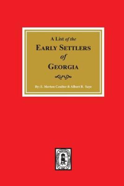 Early Settlers of Georgia, a List of The. - E Merton Coulter - Books - Southern Historical Press, Inc. - 9780893089436 - May 20, 2018
