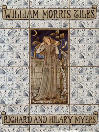 William Morris Tiles: The Tile Designs of Morris and His Fellow-Workers - Richard Myers - Kirjat - Richard Dennis - 9780903685436 - tiistai 7. toukokuuta 1996