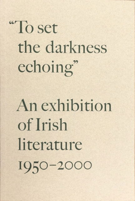 Cover for Stephen Enniss · “To Set the Darkness Echoing”: An Exhibition of Irish Literature 1950–2000 (Paperback Book) (2002)