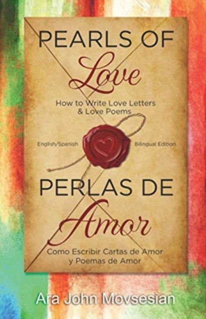 Pearls of Love How to Write Love Letters and Love Poems - Ara John Movsesian - Bøker - The Electric Press® - 9780916919436 - 7. april 2019