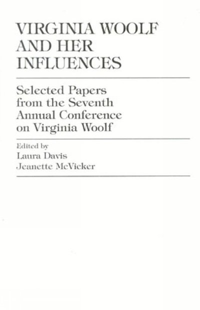Cover for Laura Davis · Virginia Woolf and Her Influences: Selected Papers from the Seventh Annual Conference on Virginia Woolf (Hardcover Book) (1998)