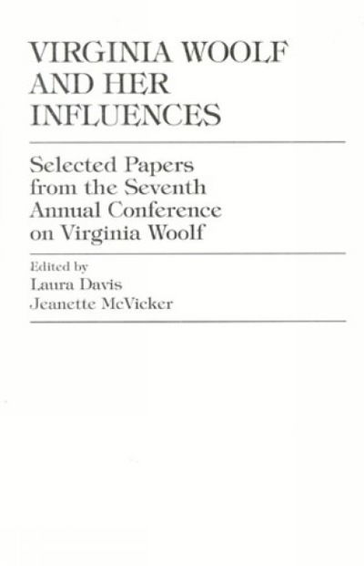 Virginia Woolf and Her Influences: Selected Papers from the Seventh Annual Conference on Virginia Woolf - Laura Davis - Books - Pace University Press - 9780944473436 - August 18, 1998