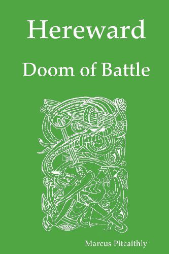 Hereward: Doom of Battle - Marcus Pitcaithly - Książki - Marcus Pitcaithly - 9780955686436 - 13 stycznia 2012