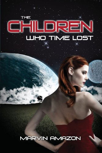 Cover for Marvin Amazon · The Children Who Time Lost (Paperback Book) (2013)