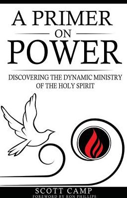 Cover for Scott Camp · A Primer on Power : Discovering the Dynamic Ministry of the Holy Spirit (Paperback Book) (2016)