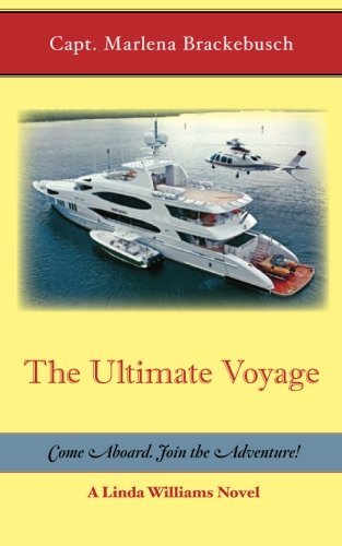 Capt Marlena Brackebusch · The Ultimate Voyage: Come Aboard. Join the Adventure! (Volume 3) (Taschenbuch) (2012)
