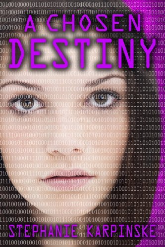 Cover for Stephanie Karpinske · A Chosen Destiny (The Samantha Project Series #3) (Volume 3) (Paperback Book) (2013)
